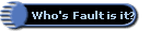 Who's Fault is it?